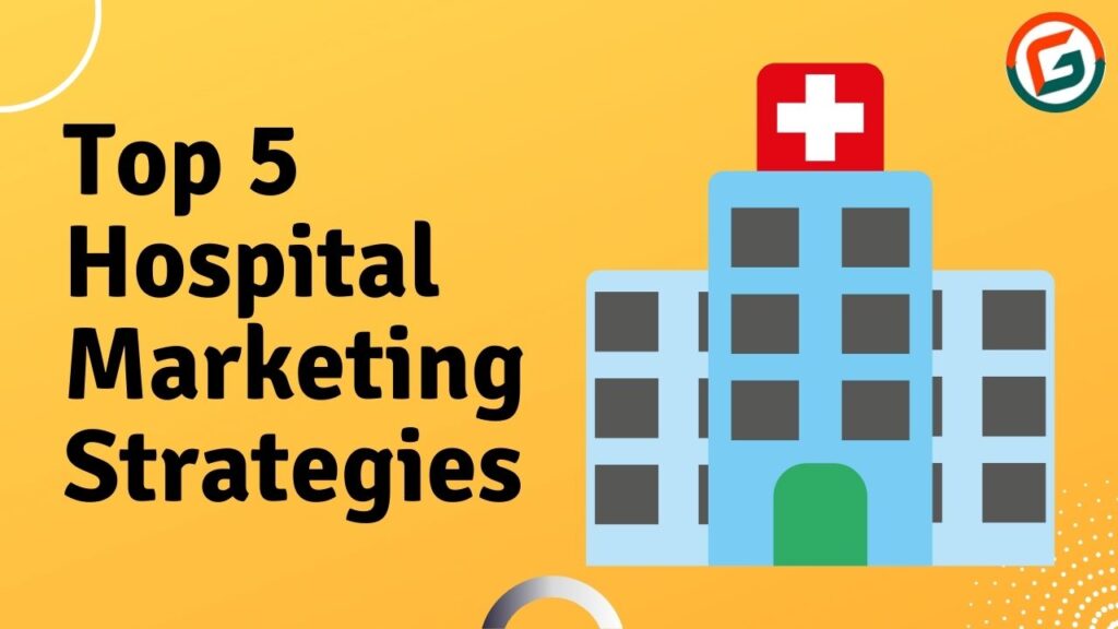  A graphic representing the top 5 hospital marketing strategies.