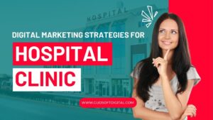 Digital Marketing Strategies for Hospital or Clinic